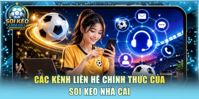 Các kênh liên hệ chính thức của Soi Kèo Nhà Cái