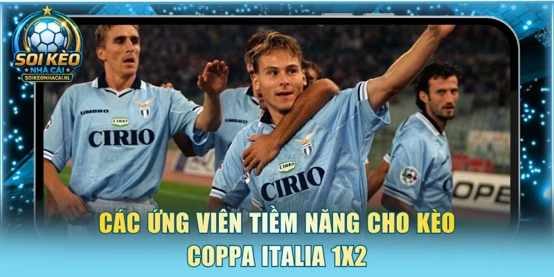 Các ứng viên tiềm năng cho kèo Coppa Italia 1X2