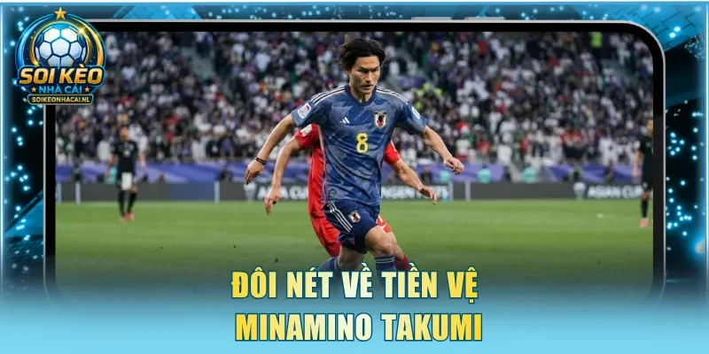 Đôi nét về tiền vệ Minamino Takumi