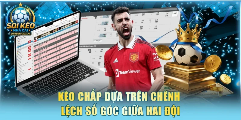 Kèo chấp dựa trên chênh lệch số góc giữa hai đội