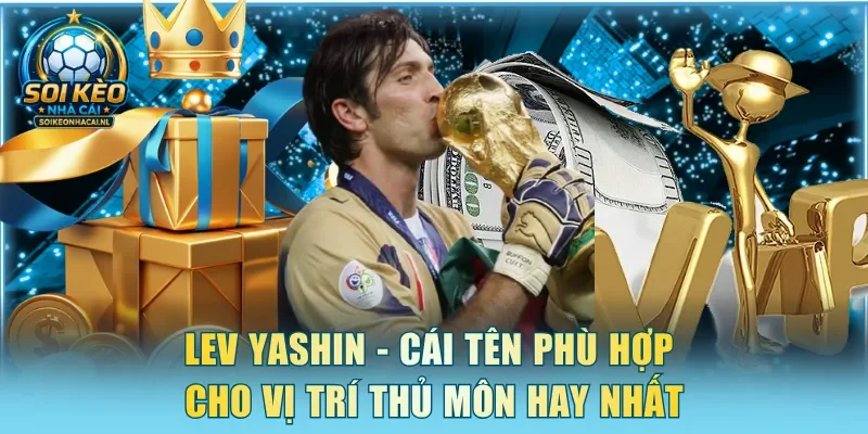 Lev Yashin - Cái tên phù hợp cho vị trí thủ Môn Hay Nhất