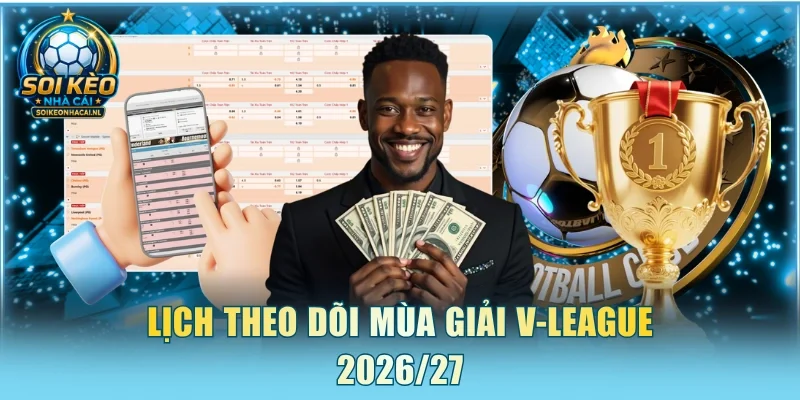 Lịch theo dõi mùa giải V-League 2026/27