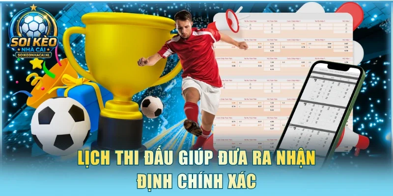 Lịch thi đấu giúp đưa ra nhận định chính xác