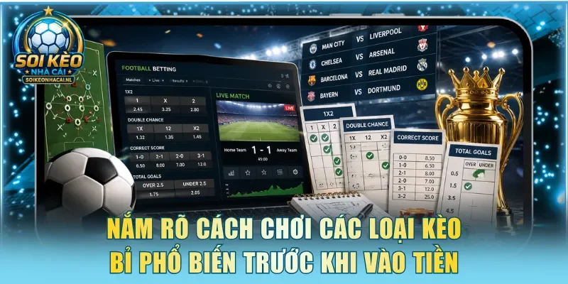 Nắm rõ cách chơi các loại kèo Bỉ phổ biến trước khi vào tiền
