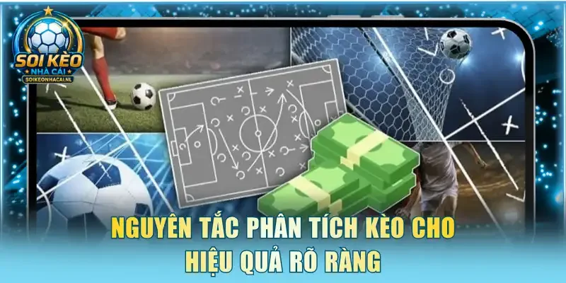 Nguyên tắc phân tích kèo cho hiệu quả rõ ràng