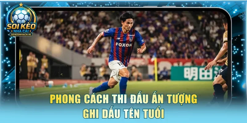 Phong cách thi đấu ấn tượng ghi dấu tên tuổi