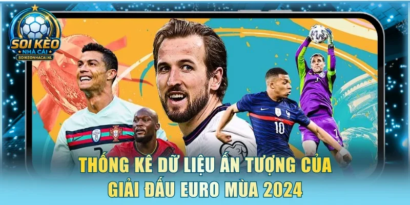 Thống kê dữ liệu ấn tượng của giải đấu Euro mùa 2024