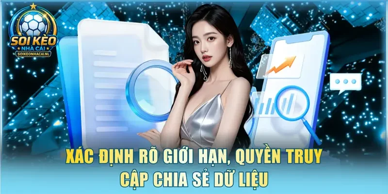 Xác định rõ giới hạn, quyền truy cập chia sẻ dữ liệu